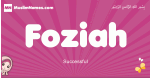 Foziah arabic girls name and meaning, muslim girl name Foziah