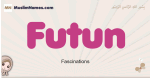 Futun muslim girls name and meaning, islamic girls name Futun