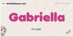 Gabriella muslim girls name and meaning, islamic girls name Gabriella