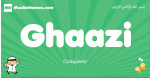 Ghaazi arabic boys name and meaning, quranic boys name Ghaazi