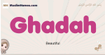 Ghadah muslim girls name and meaning, islamic girls name Ghadah