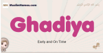 Ghadiya muslim girls name and meaning, islamic girls name Ghadiya