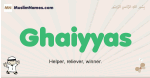 Ghaiyyas muslim boys name and meaning, islamic boys name Ghaiyyas