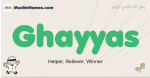 Ghayyas muslim boys name and meaning, islamic boys name Ghayyas