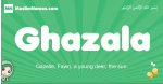 Ghazala arabic girl name and meaning, quranic girls name Ghazala
