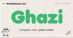 Ghazi muslim boys name and meaning, islamic boys name Ghazi