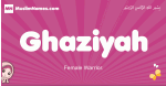 Ghaziyah arabic girls name and meaning, muslim girl name Ghaziyah