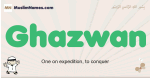 Ghazwan muslim boys name and meaning, islamic boys name Ghazwan