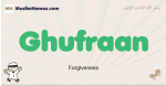 Ghufraan muslim boys name and meaning, islamic boys name Ghufraan