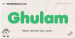 Ghulam muslim boys name and meaning, islamic boys name Ghulam
