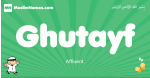 Ghutayf arabic boys name and meaning, quranic boys name Ghutayf