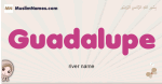 Guadalupe muslim girls name and meaning, islamic girls name Guadalupe