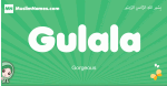 Gulala arabic girl name and meaning, quranic girls name Gulala