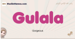 Gulala muslim girls name and meaning, islamic girls name Gulala
