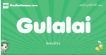 Gulalai arabic girl name and meaning, quranic girls name Gulalai