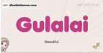 Gulalai muslim girls name and meaning, islamic girls name Gulalai