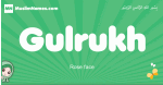 Gulrukh arabic girl name and meaning, quranic girls name Gulrukh