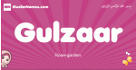 Gulzaar arabic girls name and meaning, muslim girl name Gulzaar