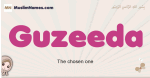 Guzeeda muslim girls name and meaning, islamic girls name Guzeeda