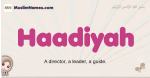 Haadiyah muslim girls name and meaning, islamic girls name Haadiyah