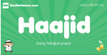 Haajid arabic boys name and meaning, quranic boys name Haajid