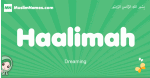 Haalimah arabic girl name and meaning, quranic girls name Haalimah