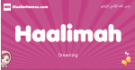 Haalimah arabic girls name and meaning, muslim girl name Haalimah