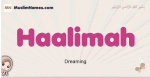 Haalimah muslim girls name and meaning, islamic girls name Haalimah