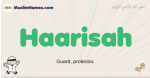 Haarisah muslim boys name and meaning, islamic boys name Haarisah