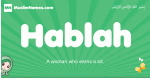 Hablah arabic girl name and meaning, quranic girls name Hablah