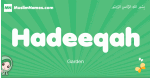 Hadeeqah arabic girl name and meaning, quranic girls name Hadeeqah