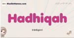 Hadhiqah muslim girls name and meaning, islamic girls name Hadhiqah