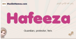 Hafeeza muslim girls name and meaning, islamic girls name Hafeeza