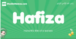 Hafiza arabic girl name and meaning, quranic girls name Hafiza