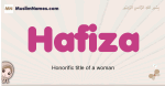 Hafiza muslim girls name and meaning, islamic girls name Hafiza