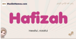 Hafizah muslim girls name and meaning, islamic girls name Hafizah