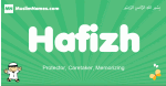 Hafizh arabic boys name and meaning, quranic boys name Hafizh