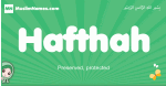 Hafthah arabic girl name and meaning, quranic girls name Hafthah