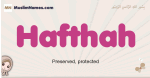 Hafthah muslim girls name and meaning, islamic girls name Hafthah