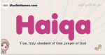 Haiqa muslim girls name and meaning, islamic girls name Haiqa