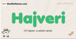 Hajveri muslim boys name and meaning, islamic boys name Hajveri