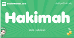 Hakimah arabic girl name and meaning, quranic girls name Hakimah