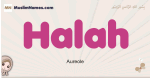 Halah muslim girls name and meaning, islamic girls name Halah