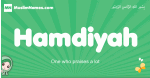 Hamdiyah arabic girl name and meaning, quranic girls name Hamdiyah