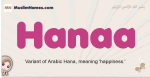 Hanaa muslim girls name and meaning, islamic girls name Hanaa