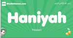 Haniyah arabic girl name and meaning, quranic girls name Haniyah