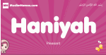 Haniyah arabic girls name and meaning, muslim girl name Haniyah