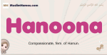 Hanoona muslim girls name and meaning, islamic girls name Hanoona
