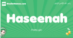 Haseenah arabic girl name and meaning, quranic girls name Haseenah