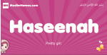 Haseenah arabic girls name and meaning, muslim girl name Haseenah
